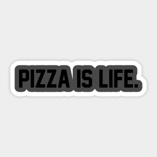 Pizza Is Life Sticker